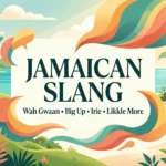 Jamaican Slang 50+ Jamaican Patois Words and Phrases With Meanings