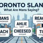 Toronto Slang Popular Words, Meanings, and Examples Toronto Slang Popular Words, Meanings, and Examples