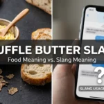Truffle Butter Slang Meaning Definition, Origin & Use