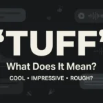 Tuff Slang Meaning What Tuff Means in Text and Online
