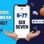 What Does 6-7 Mean in Slang and Text Messages