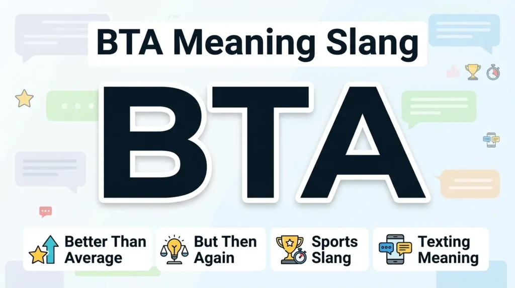 What Does BTA Mean Slang, Texting, and Social Uses