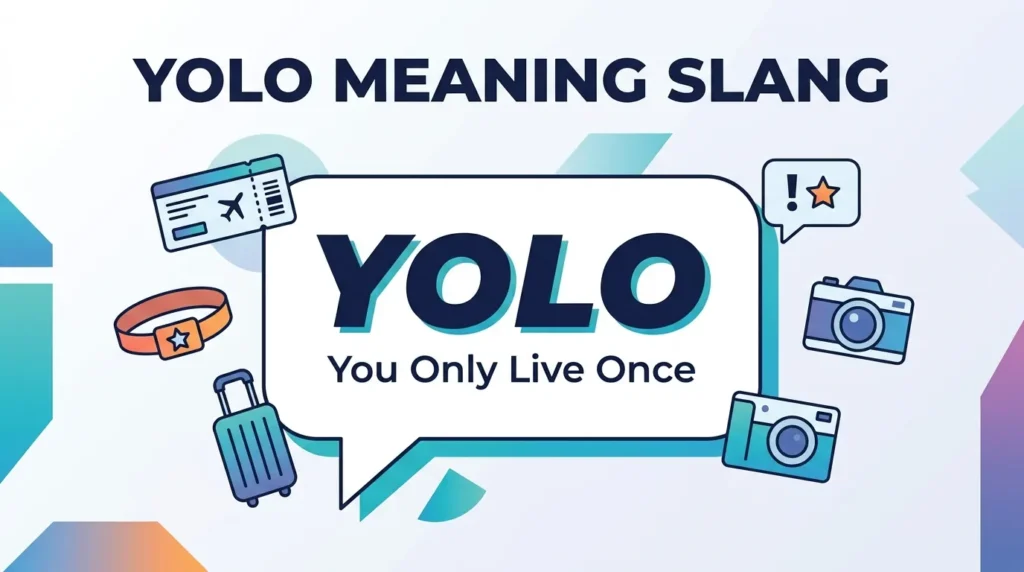 YOLO Meaning Slang What It Means and How to Use It