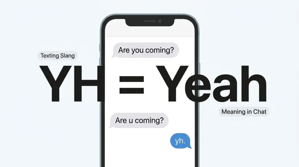 YH Slang Meaning What Does YH Mean in Texting