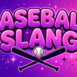 Baseball Slang Meaning: 40+ Baseball Terms and Phrases Explained